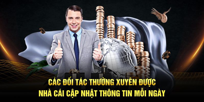 Các đối tác thường xuyên được nhà cái cập nhật thông tin mỗi ngày