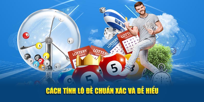 Cách tính lô đề chuẩn xác và dễ hiểu