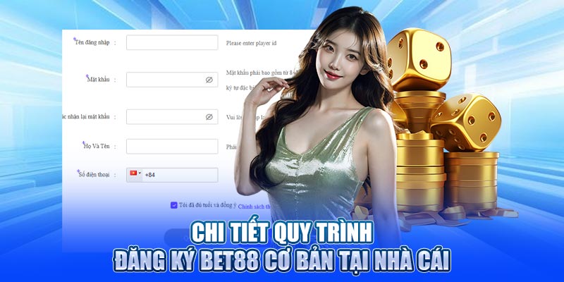 Chi tiết quy trình đăng ký Bet88 cơ bản tại nhà cái