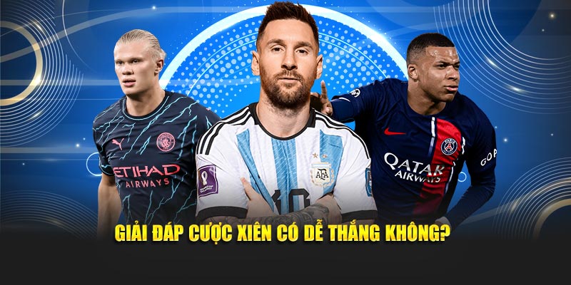 Giải đáp cược xiên có dễ thắng không?