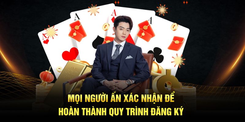 Mọi người ấn xác nhận để hoàn thành quy trình đăng ký
